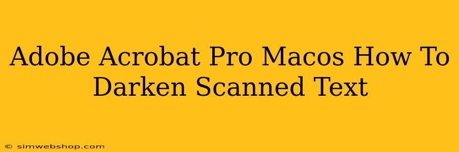 Adobe Acrobat Pro Macos How To Darken Scanned Text