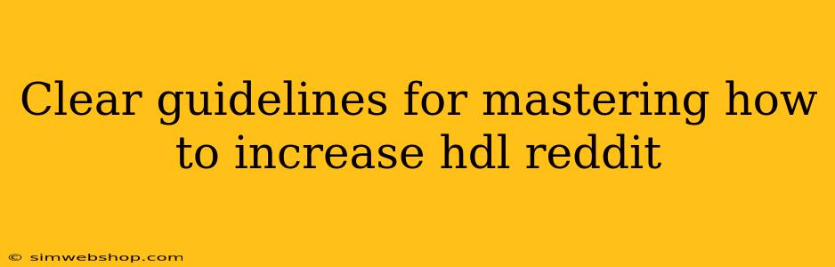 Clear guidelines for mastering how to increase hdl reddit