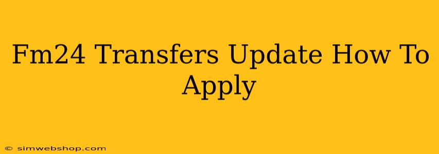 Fm24 Transfers Update How To Apply