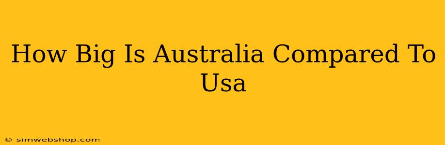 How Big Is Australia Compared To Usa