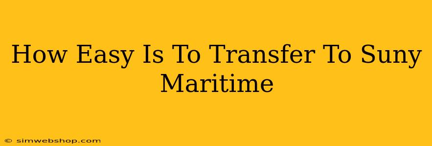 How Easy Is To Transfer To Suny Maritime