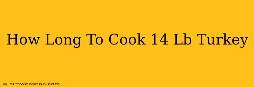 How Long To Cook 14 Lb Turkey