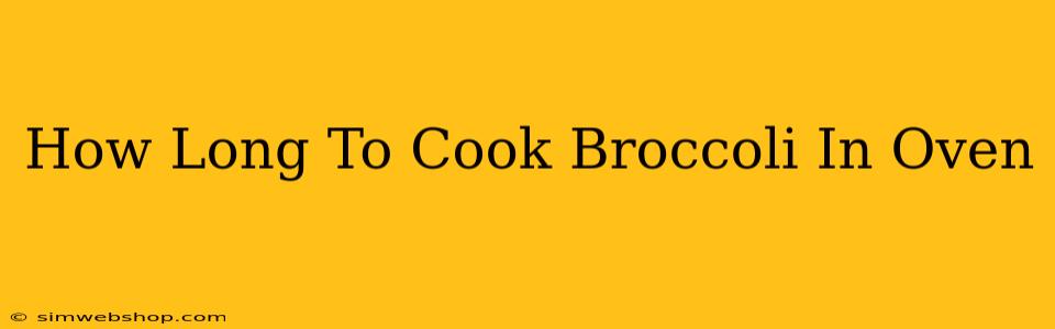 How Long To Cook Broccoli In Oven