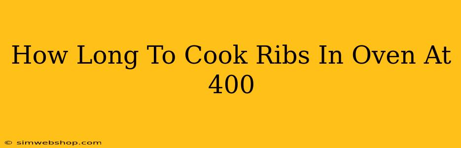 How Long To Cook Ribs In Oven At 400