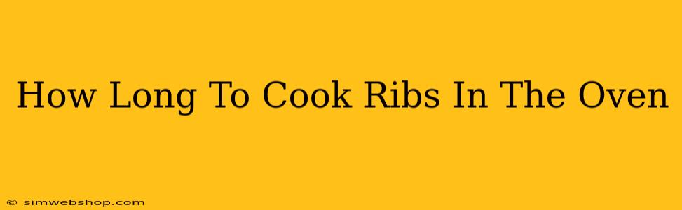 How Long To Cook Ribs In The Oven