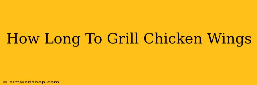 How Long To Grill Chicken Wings