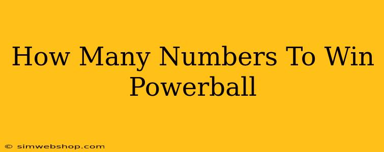 How Many Numbers To Win Powerball