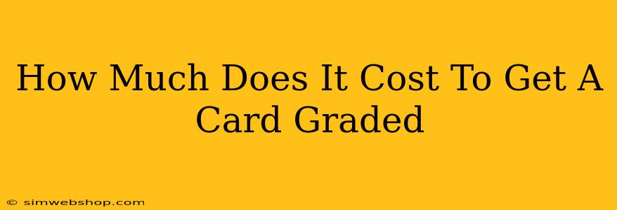 How Much Does It Cost To Get A Card Graded