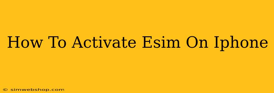 How To Activate Esim On Iphone