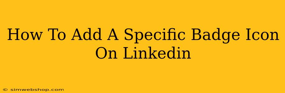 How To Add A Specific Badge Icon On Linkedin