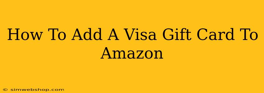 How To Add A Visa Gift Card To Amazon