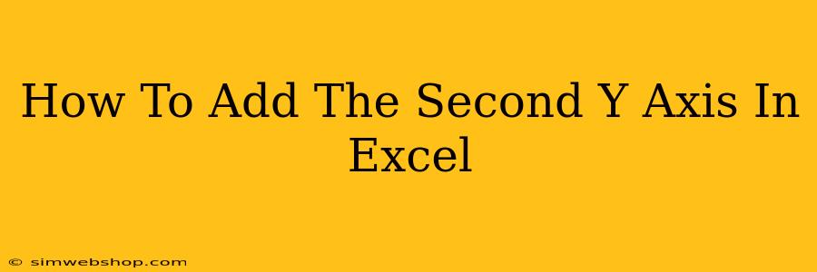 How To Add The Second Y Axis In Excel