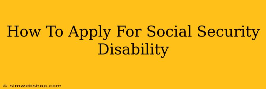 How To Apply For Social Security Disability