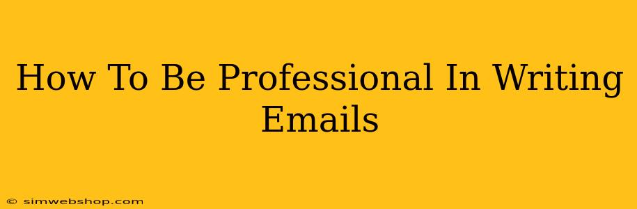 How To Be Professional In Writing Emails