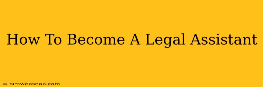 How To Become A Legal Assistant