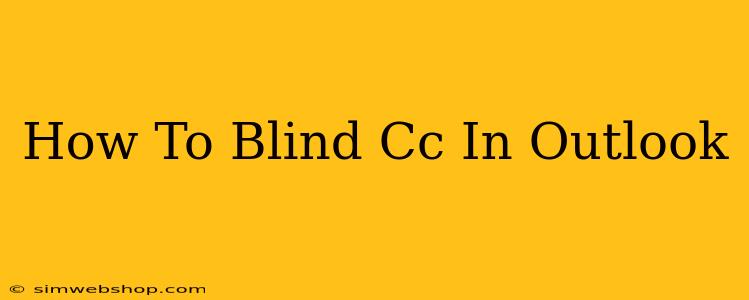 How To Blind Cc In Outlook