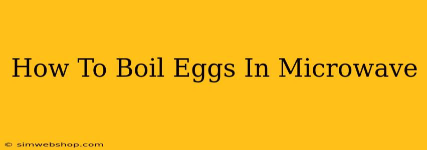 How To Boil Eggs In Microwave