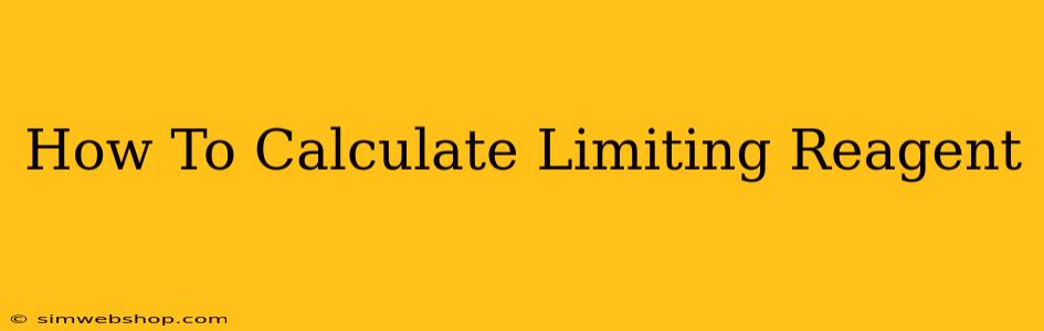 How To Calculate Limiting Reagent