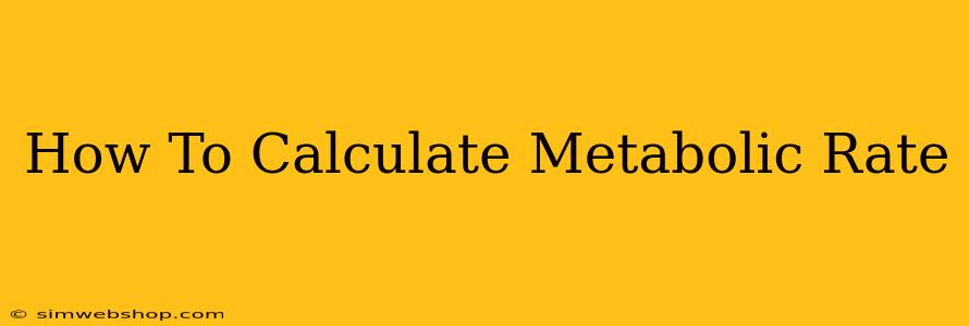 How To Calculate Metabolic Rate