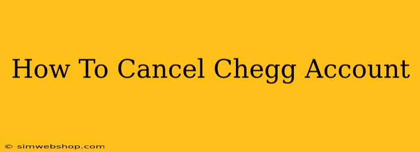 How To Cancel Chegg Account