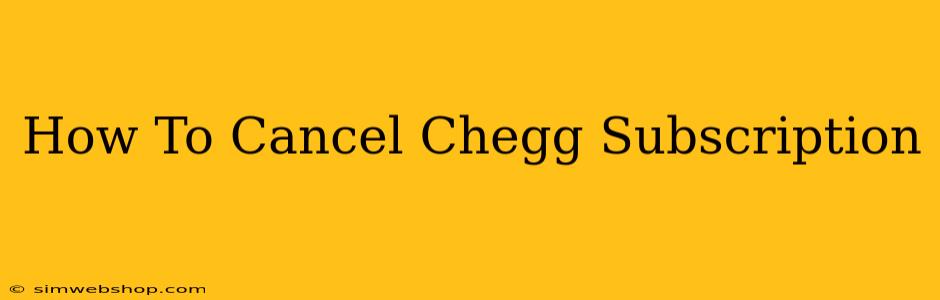 How To Cancel Chegg Subscription