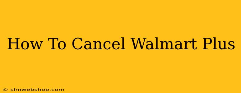 How To Cancel Walmart Plus