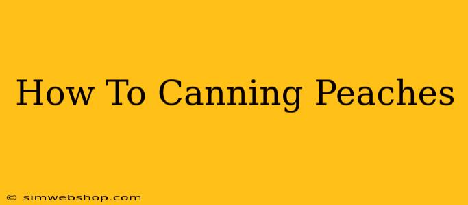 How To Canning Peaches