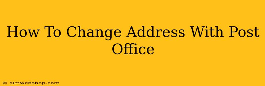 How To Change Address With Post Office