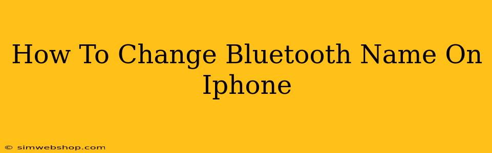 How To Change Bluetooth Name On Iphone