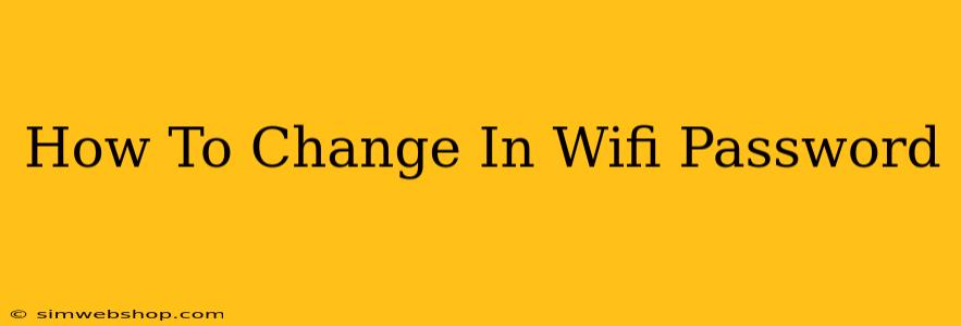 How To Change In Wifi Password