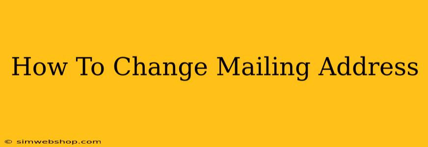 How To Change Mailing Address