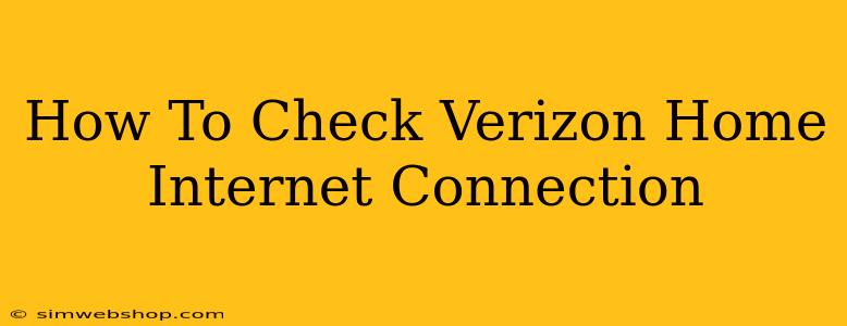 How To Check Verizon Home Internet Connection