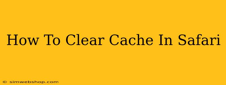 How To Clear Cache In Safari