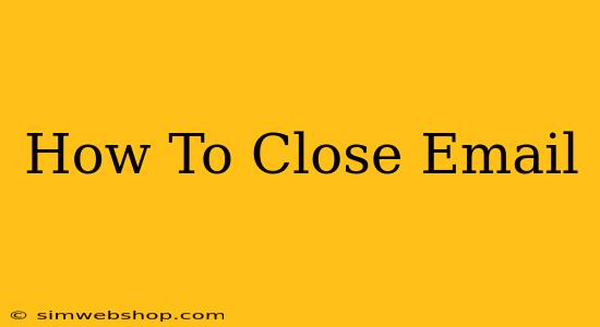 How To Close Email