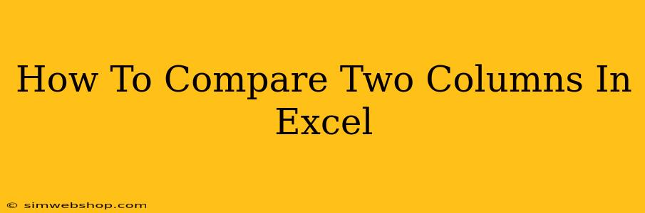 How To Compare Two Columns In Excel