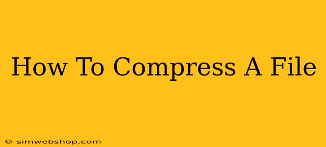 How To Compress A File