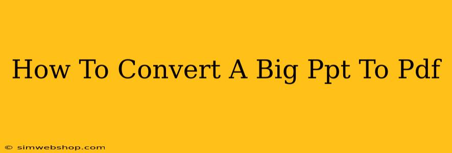 How To Convert A Big Ppt To Pdf