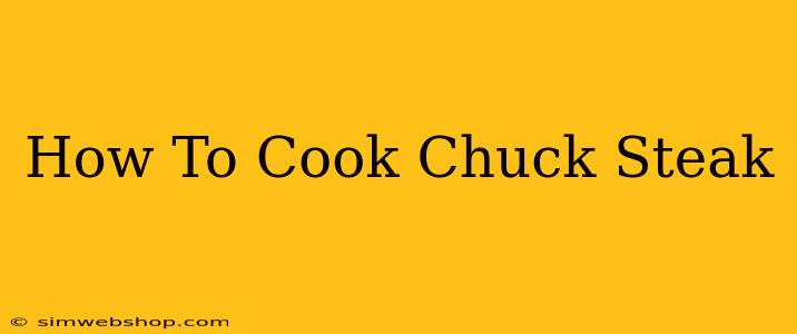 How To Cook Chuck Steak