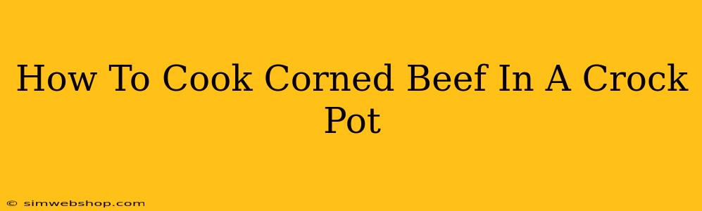 How To Cook Corned Beef In A Crock Pot