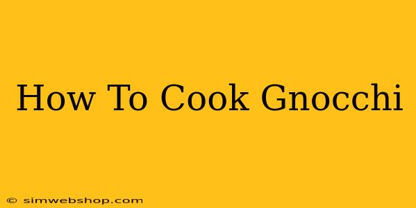 How To Cook Gnocchi