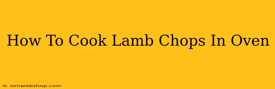 How To Cook Lamb Chops In Oven