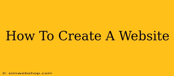 How To Create A Website