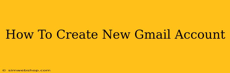 How To Create New Gmail Account