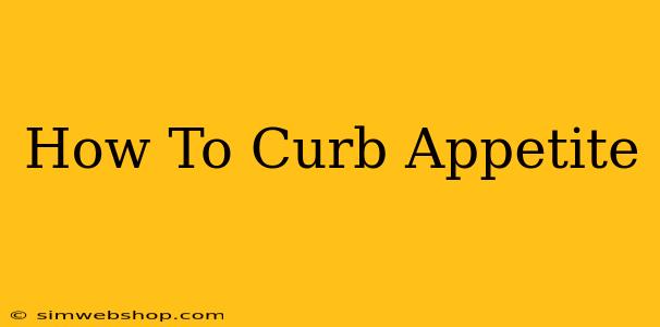 How To Curb Appetite