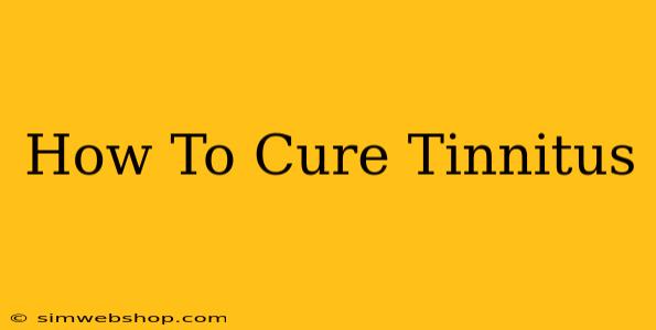 How To Cure Tinnitus