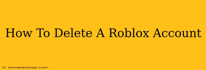 How To Delete A Roblox Account