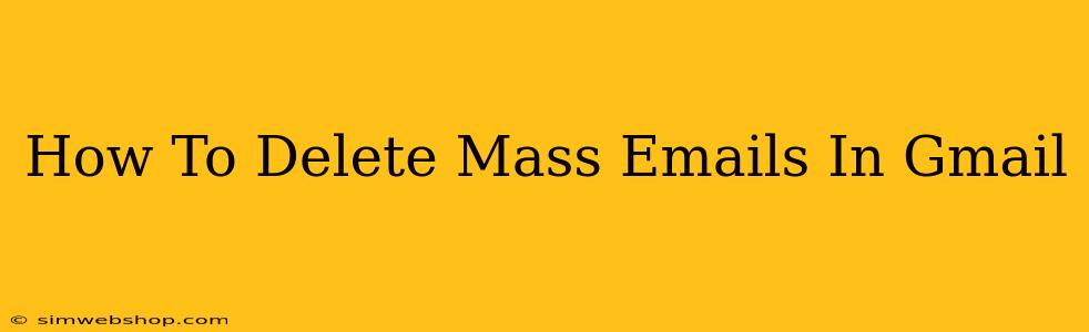 How To Delete Mass Emails In Gmail