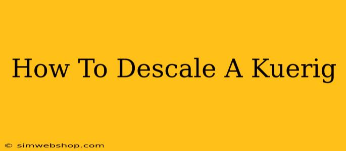 How To Descale A Kuerig