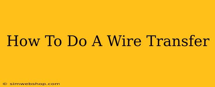 How To Do A Wire Transfer