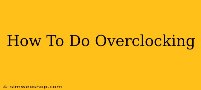 How To Do Overclocking